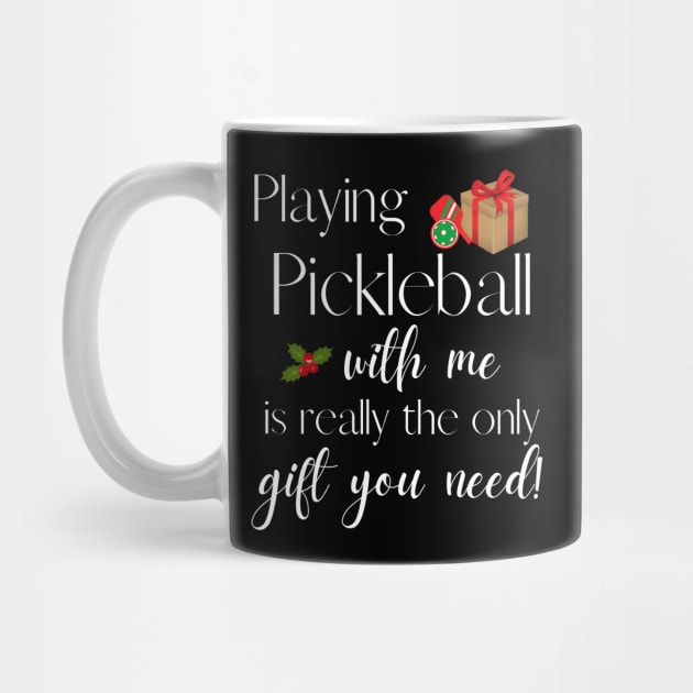 Playing Pickleball with Me is The Only Gift You Need Funn by MalibuSun